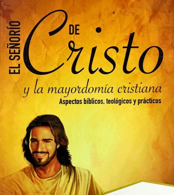 “Jesucristo es el Señor”: El concepto de señorío en las Escrituras